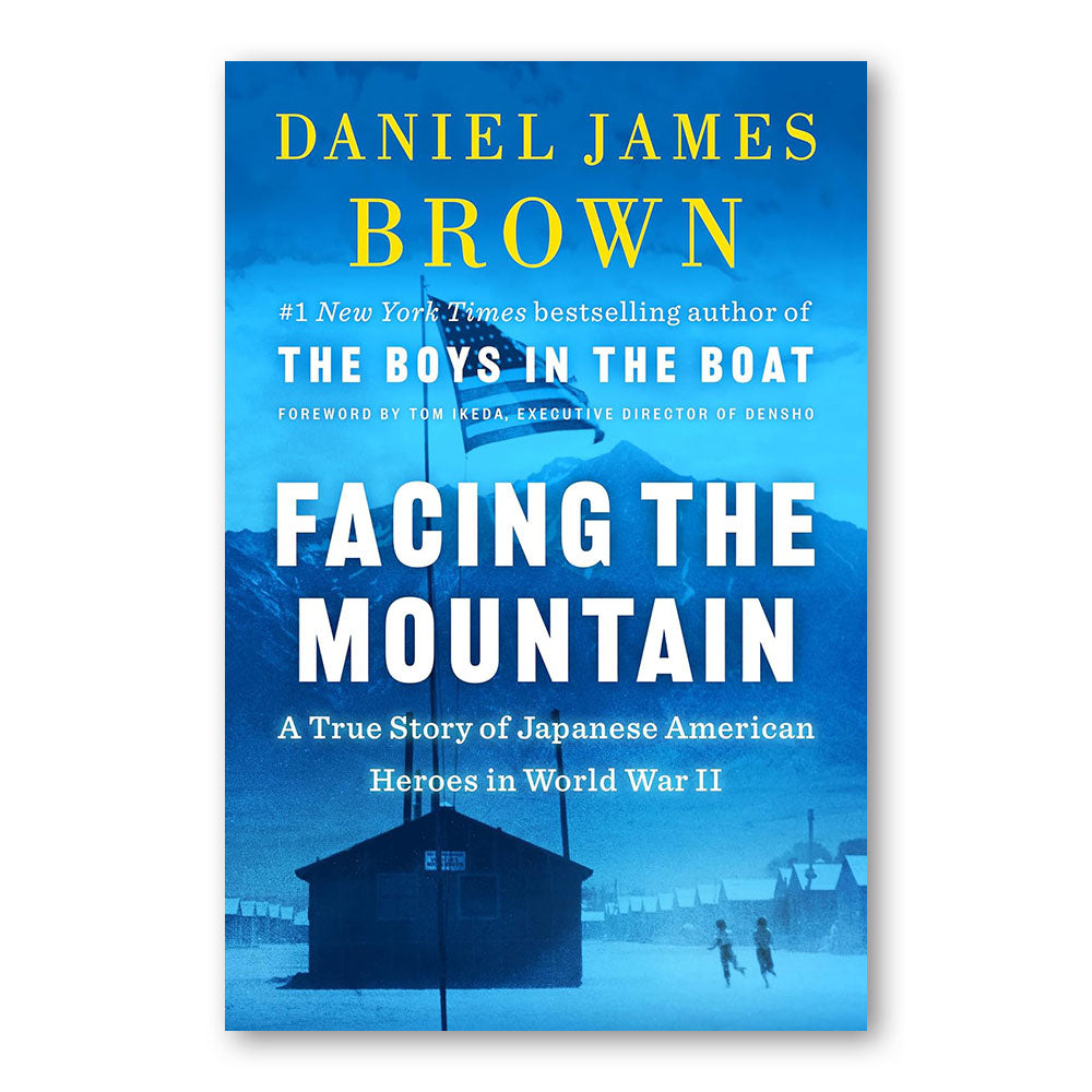 Facing the Mountain: A True Story of Japanese American Heroes in World War II