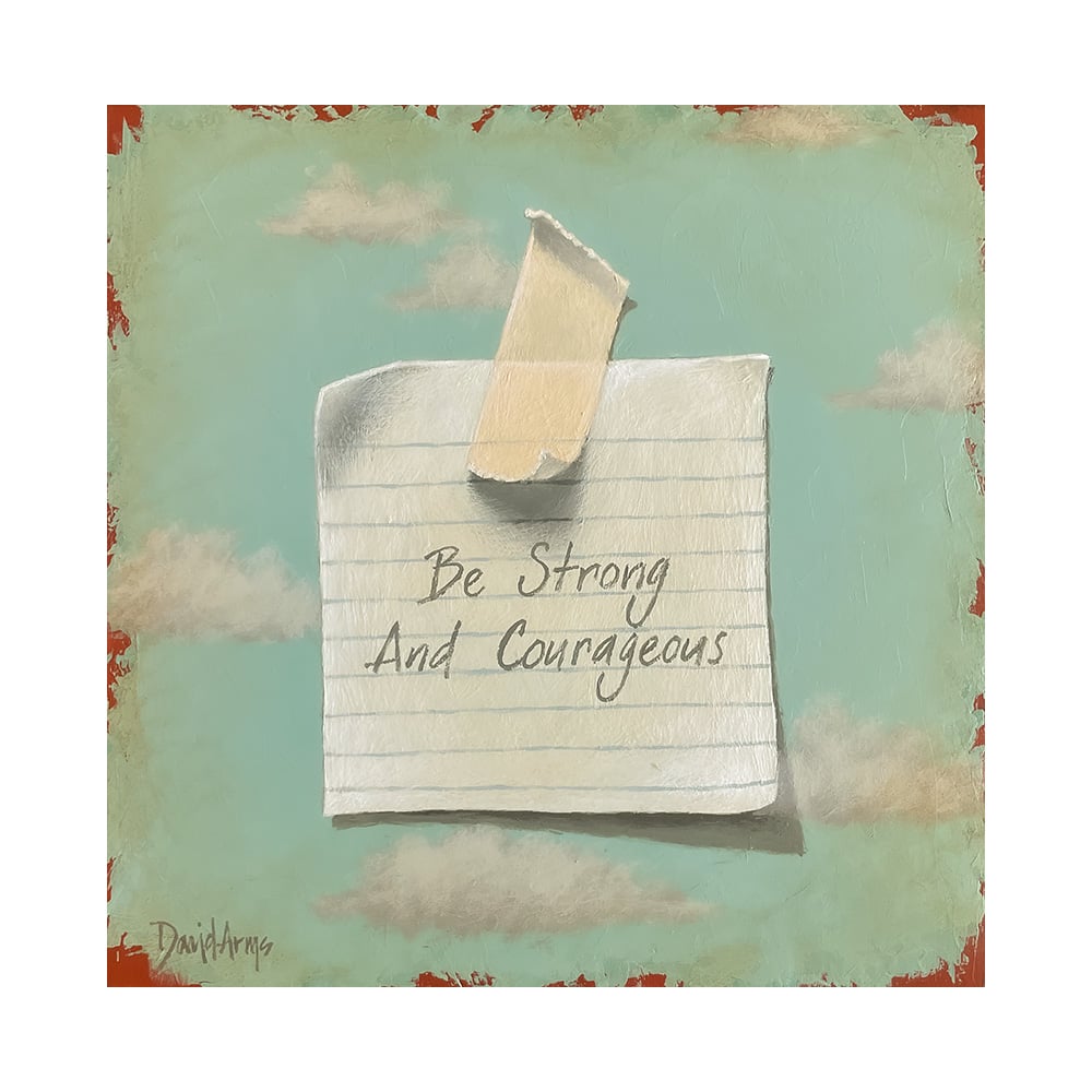 Heaven's Little Reminder - “Be Strong And Courageous” • 11x11