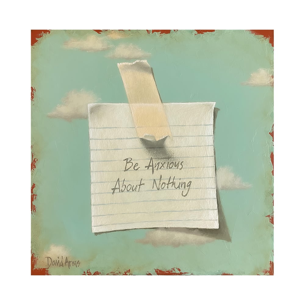 Heaven's Little Reminder - “Be Anxious About Nothing” • 11x11